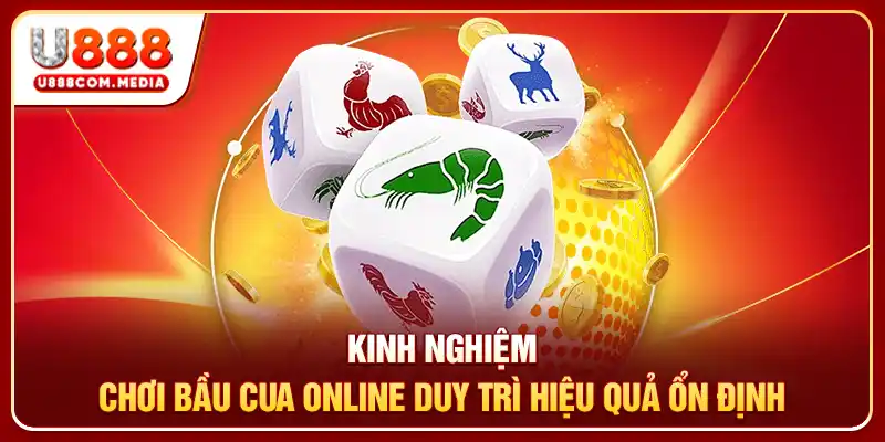 Kinh nghiệm chơi bầu cua online duy trì hiệu quả ổn định