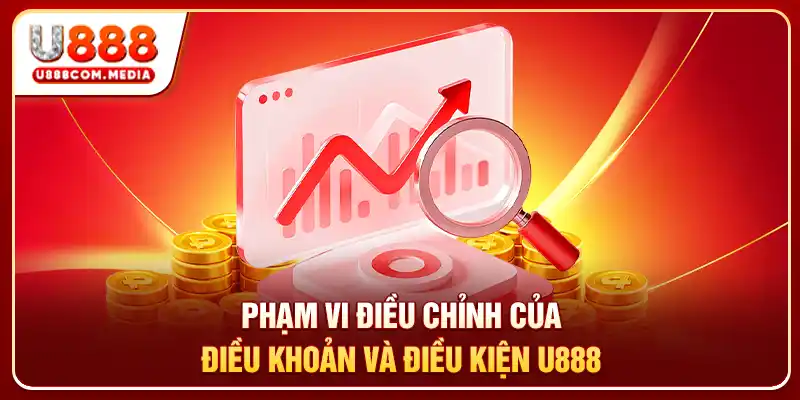 Phạm vi điều chỉnh của điều khoản và điều kiện U888