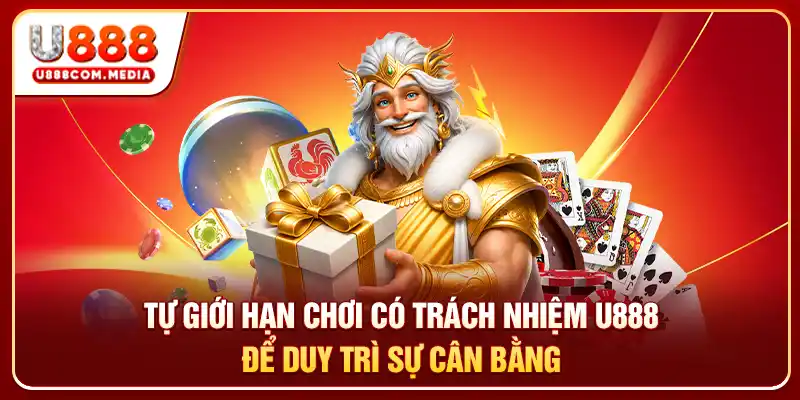 Tự giới hạn chơi có trách nhiệm U888 để duy trì sự cân bằng